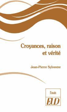 CROYANCES, RAISON ET VERITE