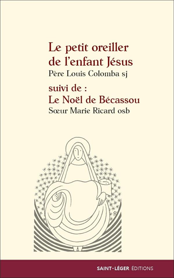LE PETIT OREILLER DE L ENFANT JESUS, SUIVI DE : LE NOEL DE BECASSOU