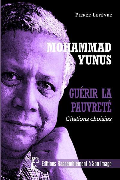 MOHAMMAD YUNUS - L5059 - GUERIR LA PAUVRETE - CITATIONS CHOISIES