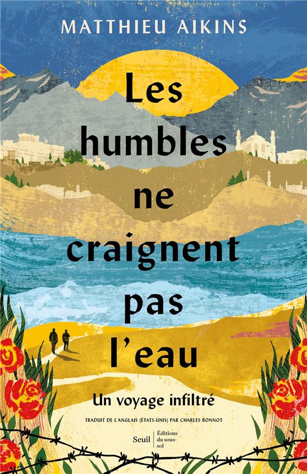 LES HUMBLES NE CRAIGNENT PAS L'EAU - UN VOYAGE INFILTRE