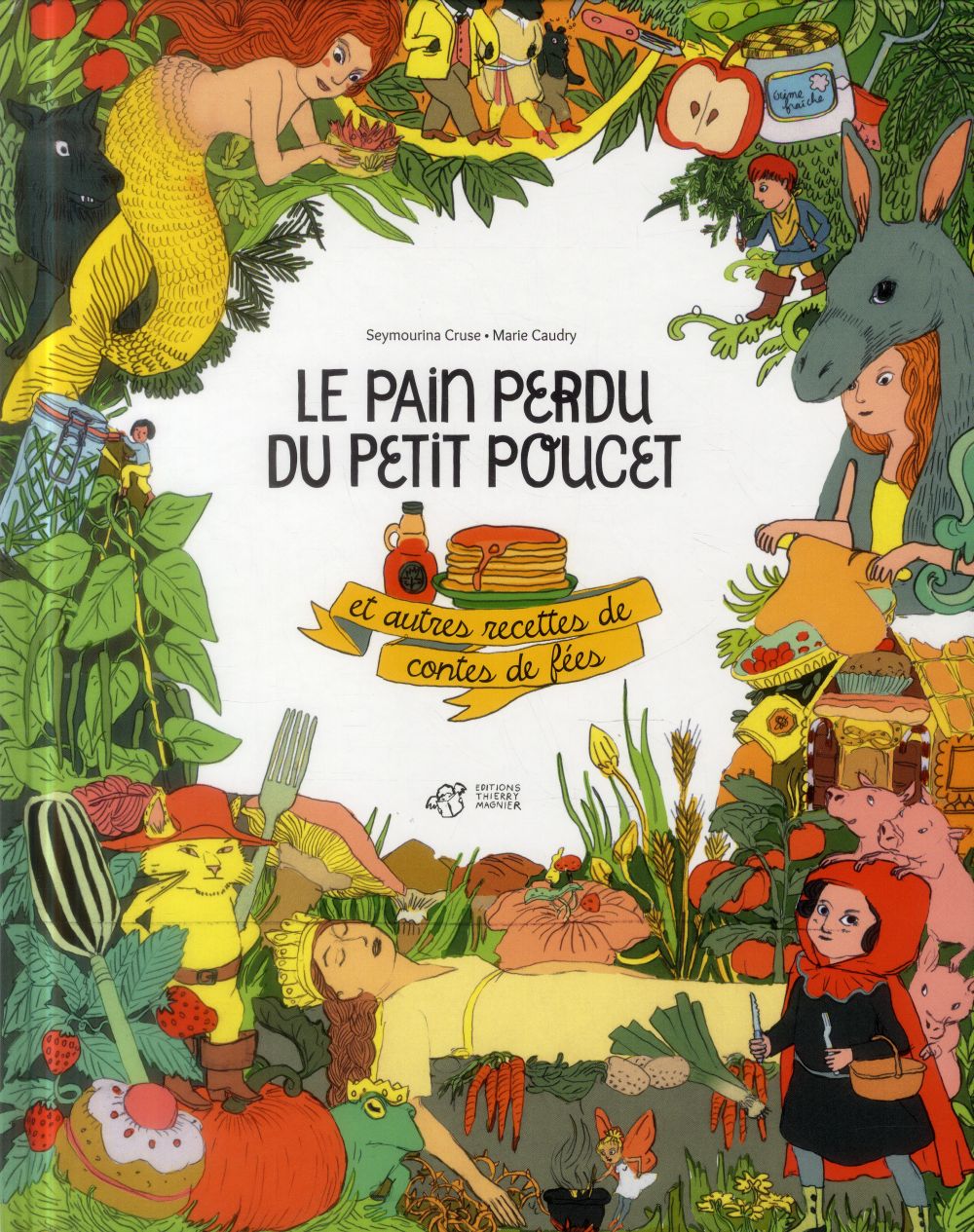 LE PAIN PERDU DU PETIT POUCET ET AUTRES RECETTES DE CONTES DE FEES