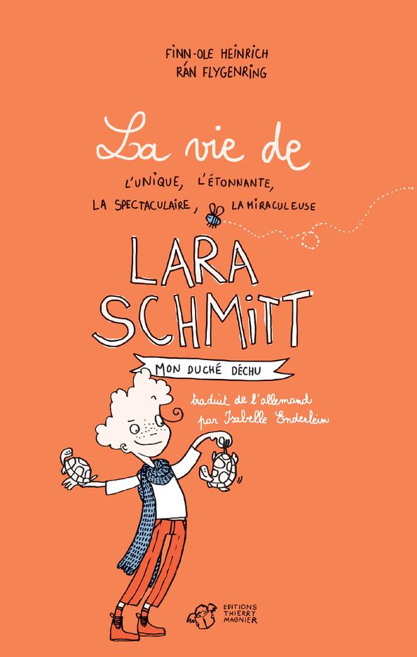 LA VIE DE L'UNIQUE, L'ETONNANTE, LA SPECTACULAIRE, LA MIRACULEUSE LARA SCHMITT - TOME 1 - MON DUCHE