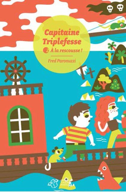 CAPITAINE TRIPLEFESSE - TOME 2 - A LA RESCOUSSE !