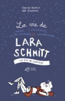 LA VIE DE L'UNIQUE, L'ETONNANTE, LA SPECTACULAIRE, LA MIRACULEUSE LARA SCHMITT - TOME 3 - LA FIN DE