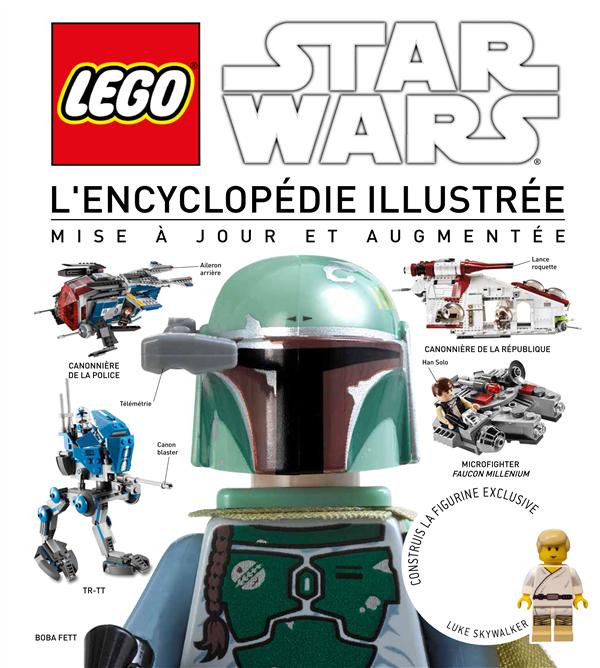 LEGO STAR WARS, L'ENCYCLOPEDIE - LEGO STAR WARS : L'ENCYCLOPEDIE ILLUSTREE MISE A JOUR ET AUGMENTEE