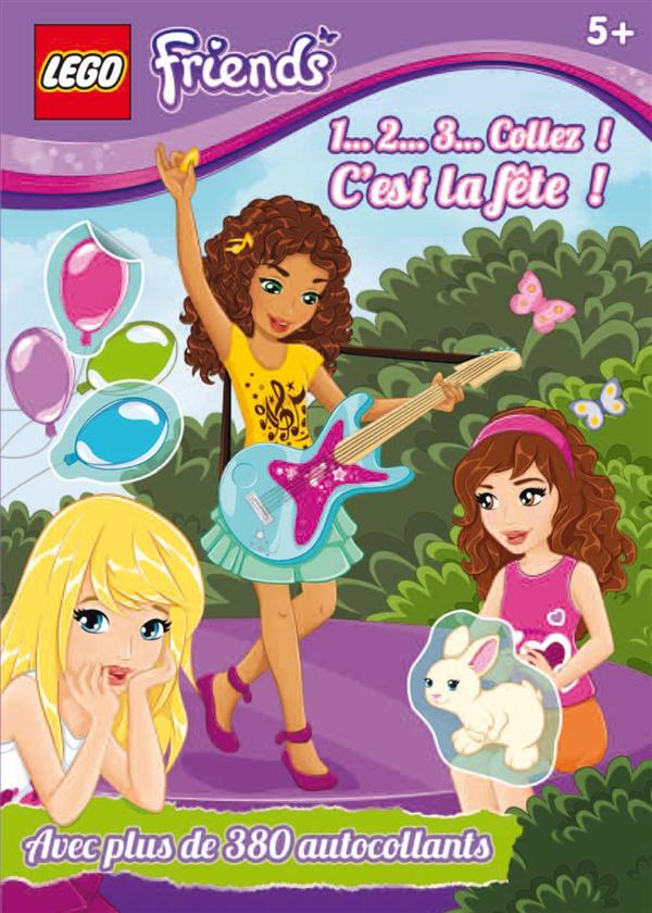 LEGO FRIENDS, LE LIVRE DE STIC - T01 - LEGO FRIENDS 1 2 3 COLLER ! : C'EST LA FETE !