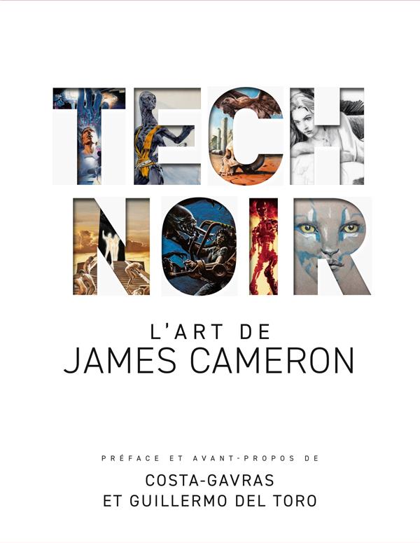 TECH NOIR : TOUT L'ART DE JAME - TECH NOIR : L'ART DE JAMES CAMERON