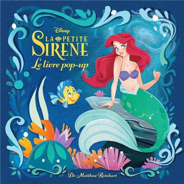 LES BEAUX LIVRES DISNEY - DISNEY : LA PETITE SIRENE, LE POP-UP ENCHANTE