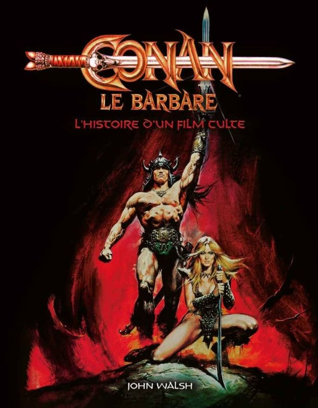 L'HISTOIRE D'UN FILM CULTE - CONAN, LE BARBARE : L HISTOIRE D UN FILM CULTE