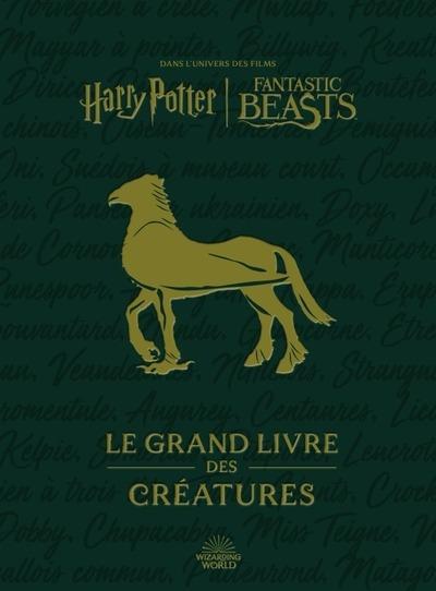 HARRY POTTER: LES GRANDS LIVRE - T02 - HARRY POTTER / FANTASTIC BEASTS : LE GRAND LIVRE DES CREATURE