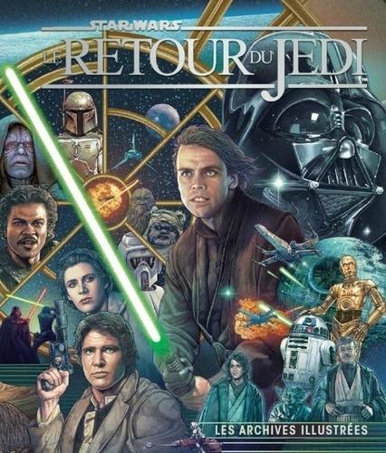 STAR WARS, LE RETOUR DU JEDI, LES ARCHIVES ILLUSTREES