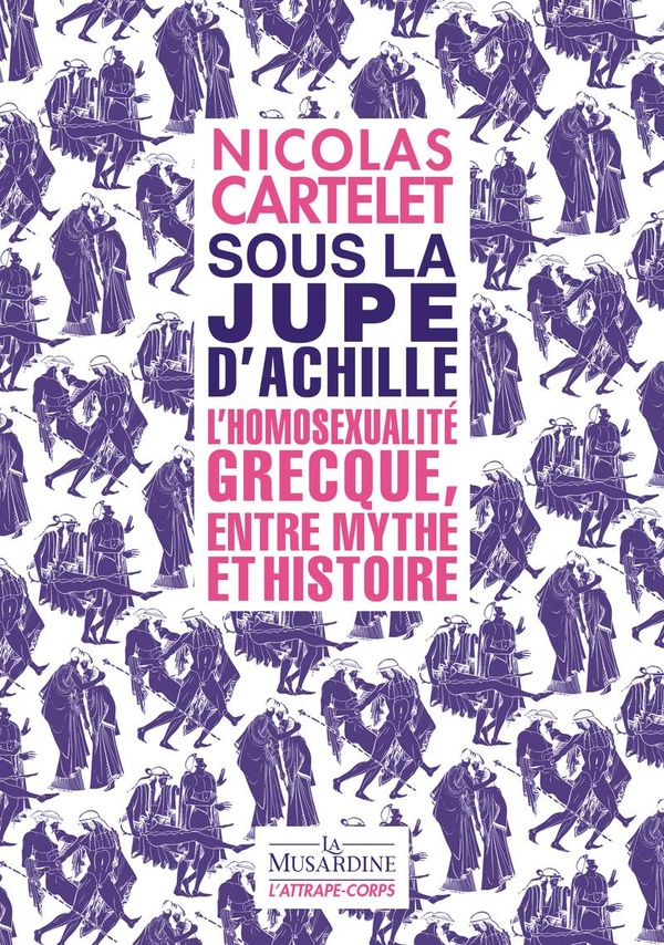 SOUS LA JUPE D'ACHILLE - L'HOMOSEXUALITE GRECQUE, ENTRE MYTHE ET HISTOIRE