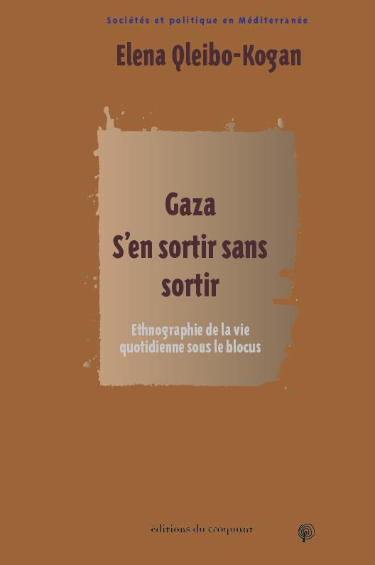 GAZA 2018 S'EN SORTIR SANS SORTIR - ETHNOGRAPHIE DE LA VIE QUOTIDIENNE