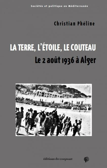 LA TERRE, L'ETOILE, LE COUTEAU - LE 2 AOUT 1936 A ALGER