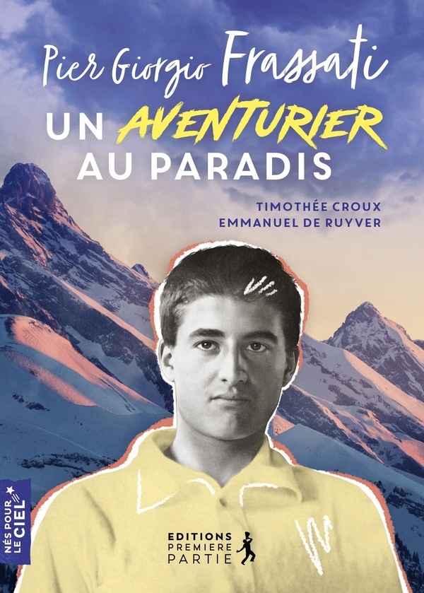 PIER GIORGIO FRASSATI - UN AVENTURIER AU PARADIS
