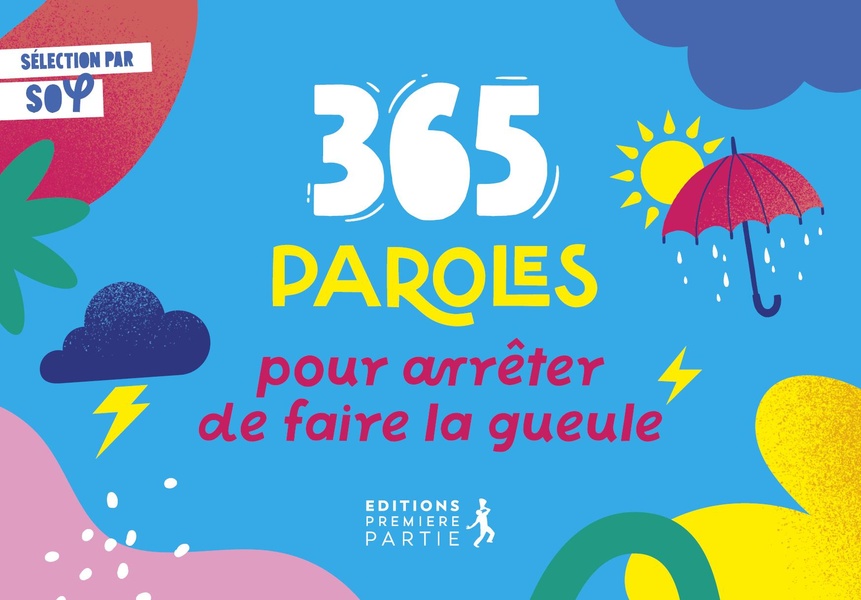 365 PAROLES POUR ARRETER DE FAIRE LA GUEULE