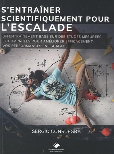 S'ENTRAINER SCIENTIFIQUEMENT POUR L'ESCALADE - UN GUIDE D'ENTRAINEMENT FONDE SUR DES DONNEES PROBANT