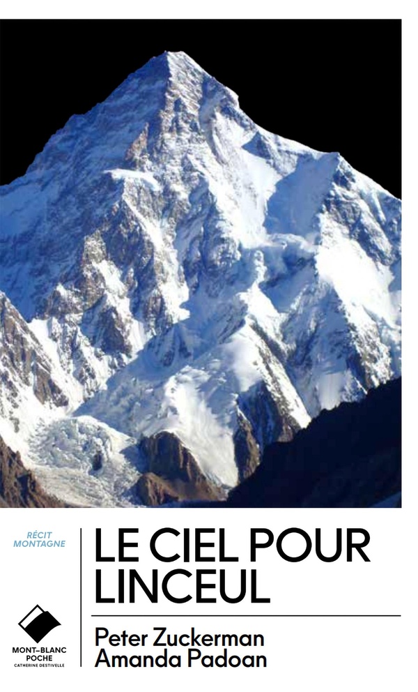 LE CIEL POUR LINCEUL (POCHE) - L'INCROYABLE HISTOIRE DE LA JOURNEE LA PLUS MEURTRIE`RE DU K2