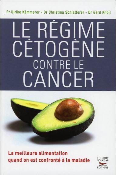 LE REGIME CETOGENE CONTRE LE CANCER - LA MEILLEURE ALIMENTATION QUAND ON EST CONFRONTE A LA MALADIE