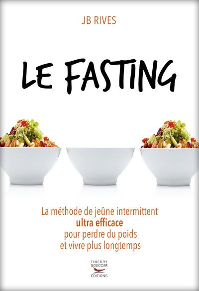 LE FASTING - LA METHODE DE JEUNE INTERMITTENT ULTRA EFFICACE POUR PERDRE DU PO