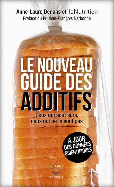 LE NOUVEAU GUIDE DES ADDITIFS - CEUX QUI SONT SURS, CEUX QUI NE LE SONT PAS