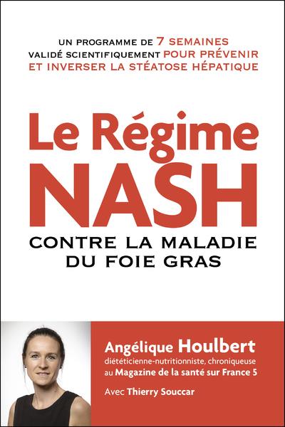 LE REGIME NASH - 7 SEMAINE POUR INVERSER LA MALADIE DU "FOIE GRAS" ET RETROUVER UN VENTRE PLAT