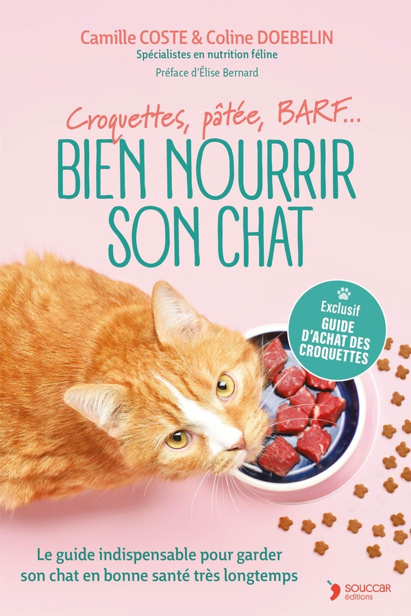 BIEN NOURRIR SON CHAT - CROQUETTES, PATEE, BARF LE GUIDE INDISPENSABLE POUR GARDER SON CHAT EN BONNE