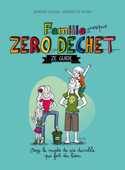 FAMILLE PRESQUE ZERO DECHET - NOUVELLE EDITION - ZE GUIDE