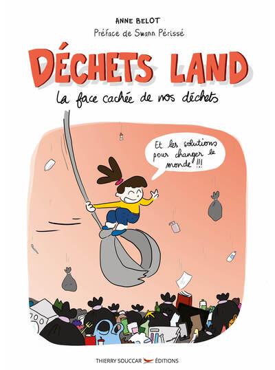 DECHETS LAND NOUVELLE EDITION - LA FACE CACHEE DE NOS DECHETS