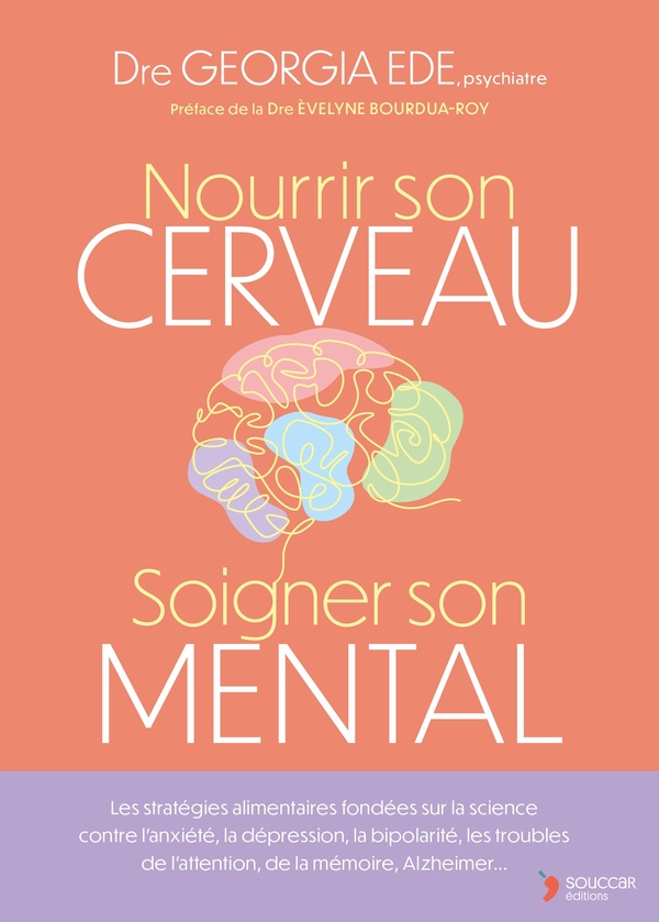 NOURRIR SON CERVEAU, SOIGNER SON MENTAL - LES STRATEGIES ALIMENTAIRES FONDEES SUR LA SCIENCE CONTRE