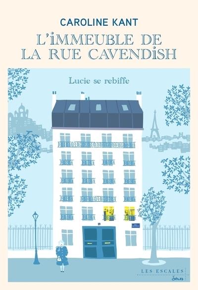 L'IMMEUBLE DE LA RUE CAVENDISH - TOME 3 LUCIE SE REBIFFE