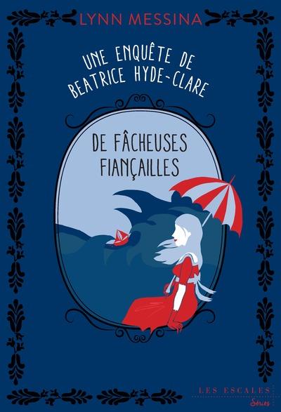 UNE ENQUETE DE BEATRICE HYDE-CLARE - TOME 4 DE FACHEUSES FIANCAILLES