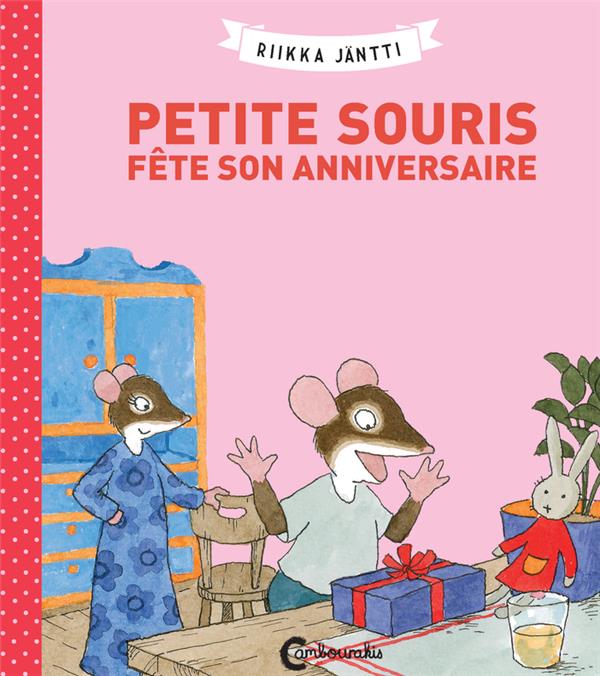 PETITE SOURIS FETE SON ANNIVERSAIRE