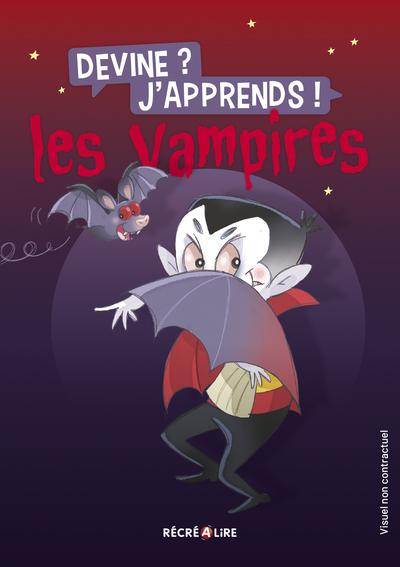 DEVINE ? J'APPRENDS ! LES VAMPIRES - APPRENDRE EN RIANT