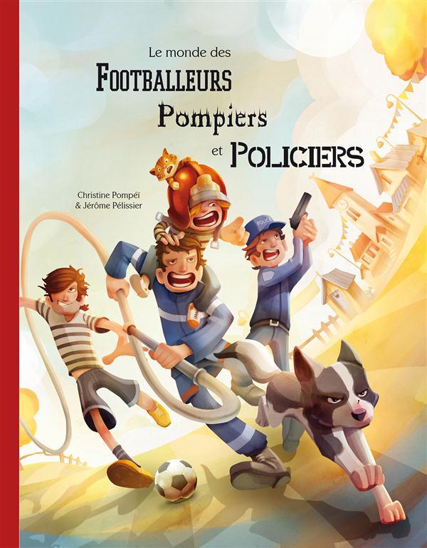 LE MONDE DE POMPIERS, FOOTBALLEURS ET POLICIERS