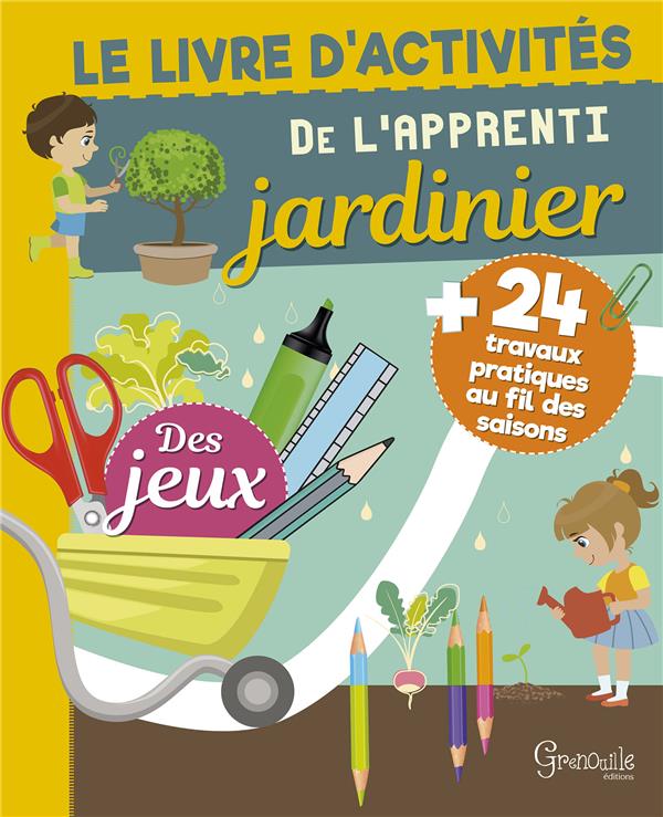 LE LIVRE D'ACTIVITES DE L'APPRENTI JARDINIER