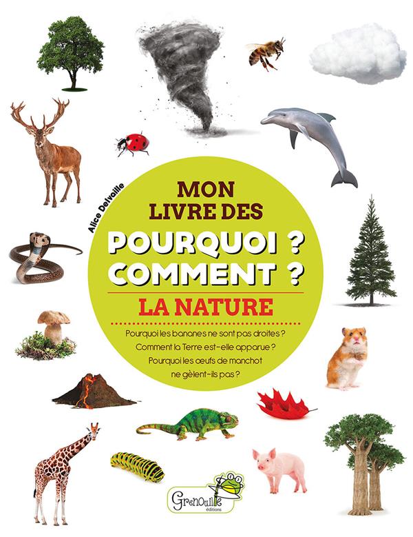 LA NATURE - MON LIVRE DES POURQUOI COMMENT