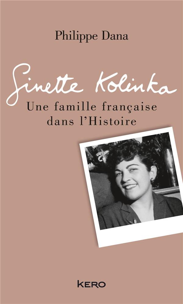 GINETTE KOLINKA - UNE FAMILLE FRANCAISE DANS L'HISTOIRE