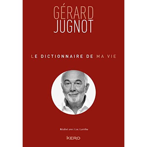 LE DICTIONNAIRE DE MA VIE - GERARD JUGNOT