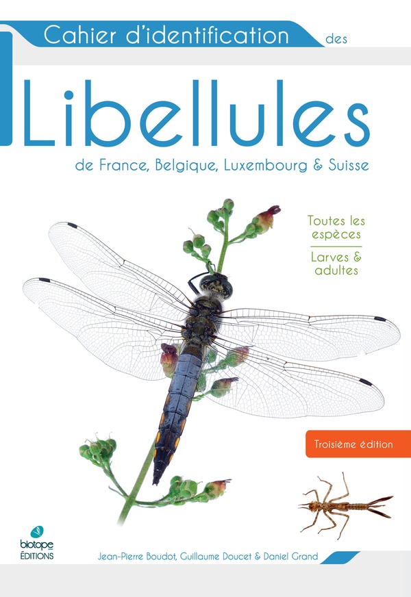 CAHIER D'IDENTIFICATION DES LIBELLULES DE FRANCE, BELGIQUE, LUXEMBOURG ET SUISSE (3E EDITION)