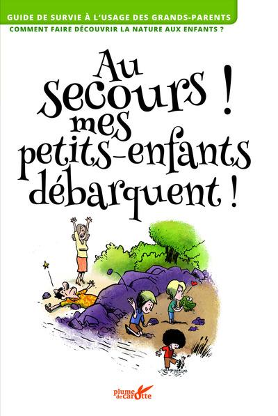 AU SECOURS ! MES PETITS-ENFANTS DEBARQUENT !