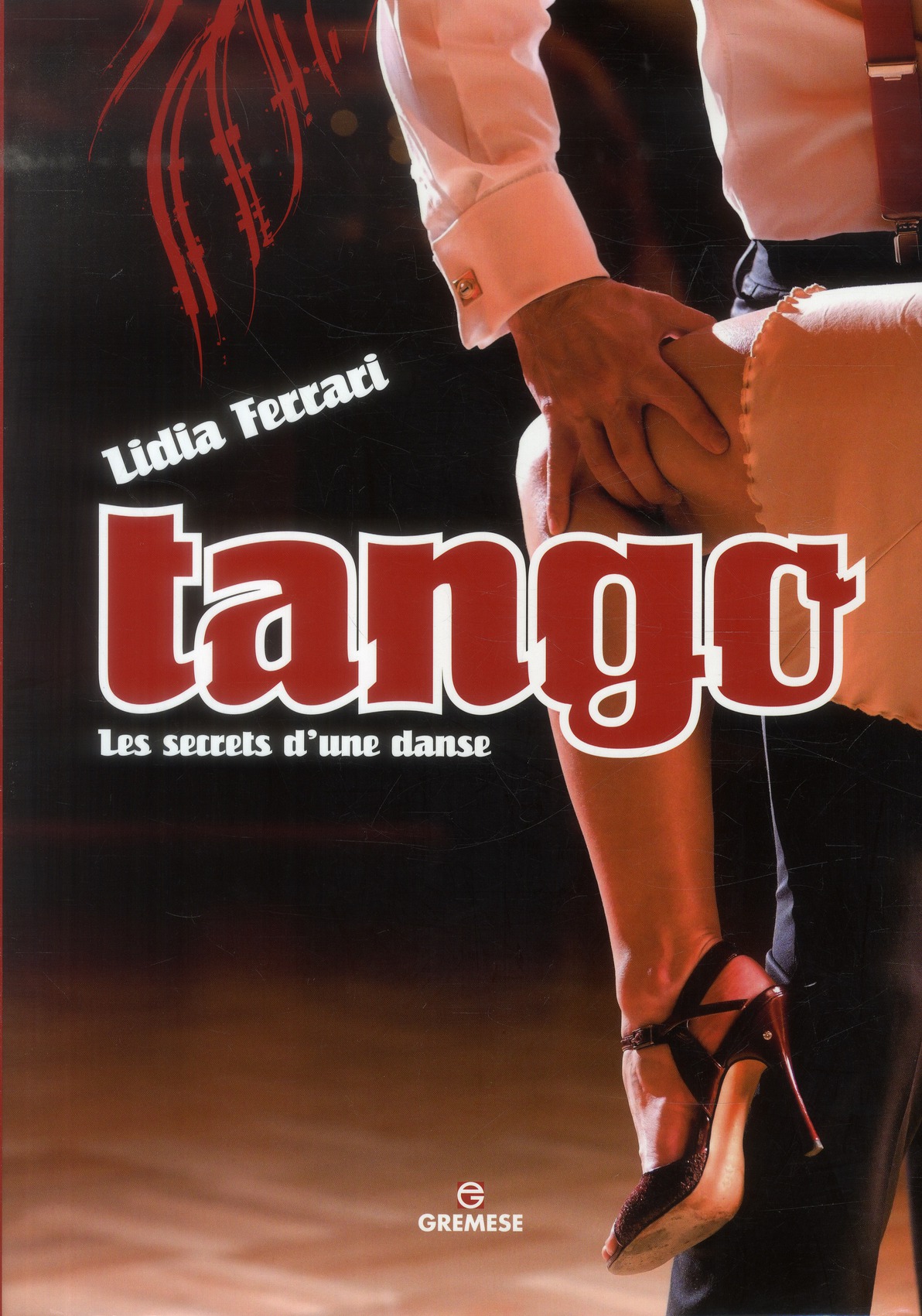 TANGO - LES SECRETS D'UNE DANSE.