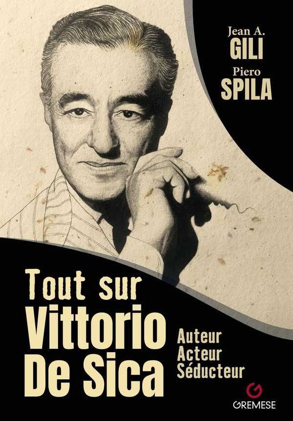 TOUT SUR VITTORIO DE SICA - AUTEUR, ACTEUR, SEDUCTEUR