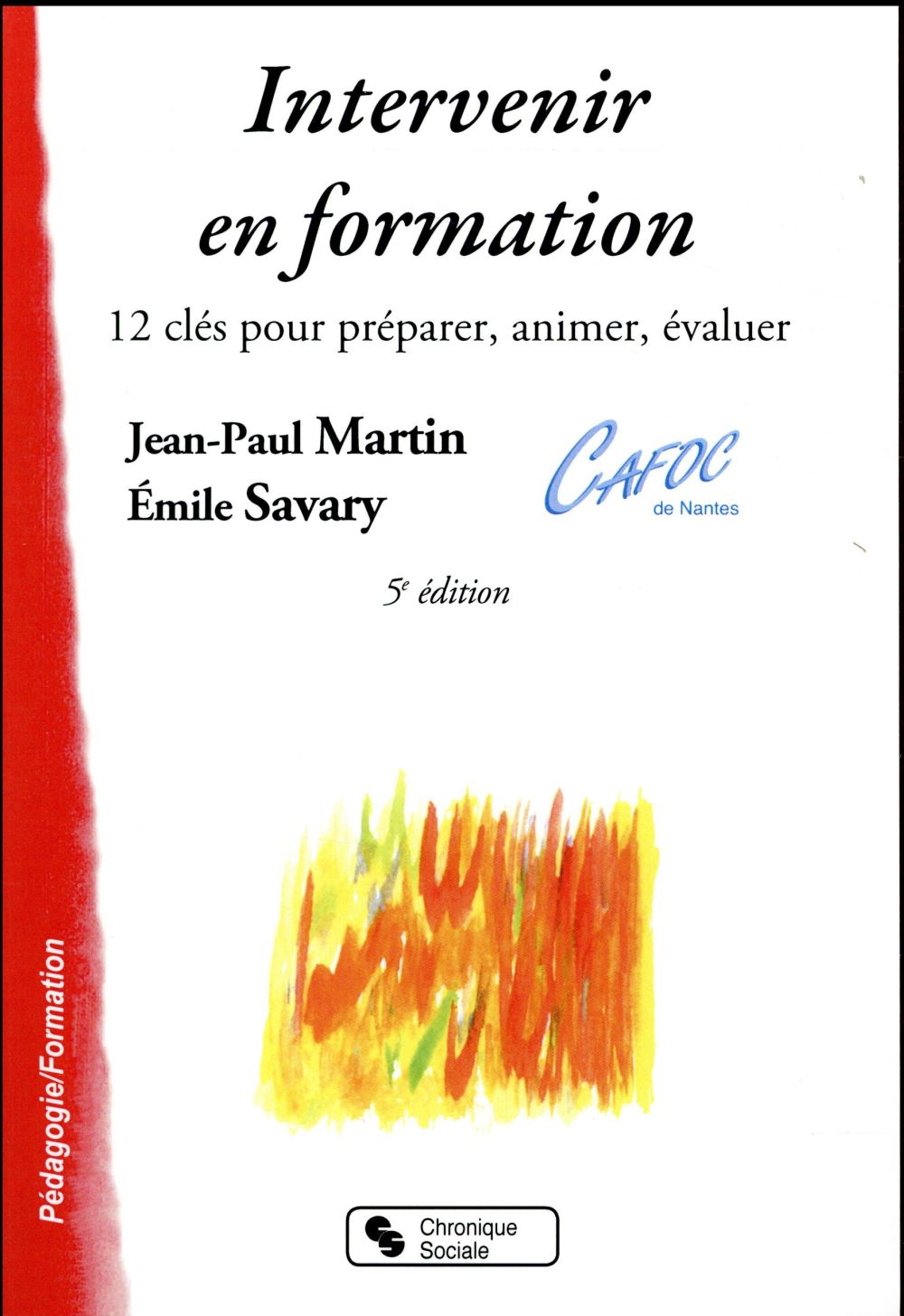 INTERVENIR EN FORMATION - 12 CLES POUR PREPARER, ANIMER, EVALUER