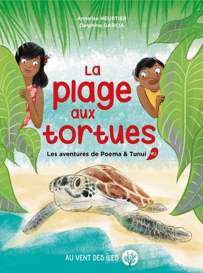 LA PLAGE AUX TORTUES - LES AVENTURES DE POEMA & TUNUI, TOME1