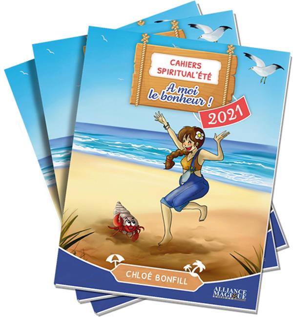 CAHIERS SPIRITUAL'ETE 2021  : A MOI LE BONHEUR !