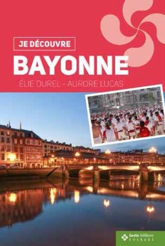 JE DECOUVRE BAYONNE