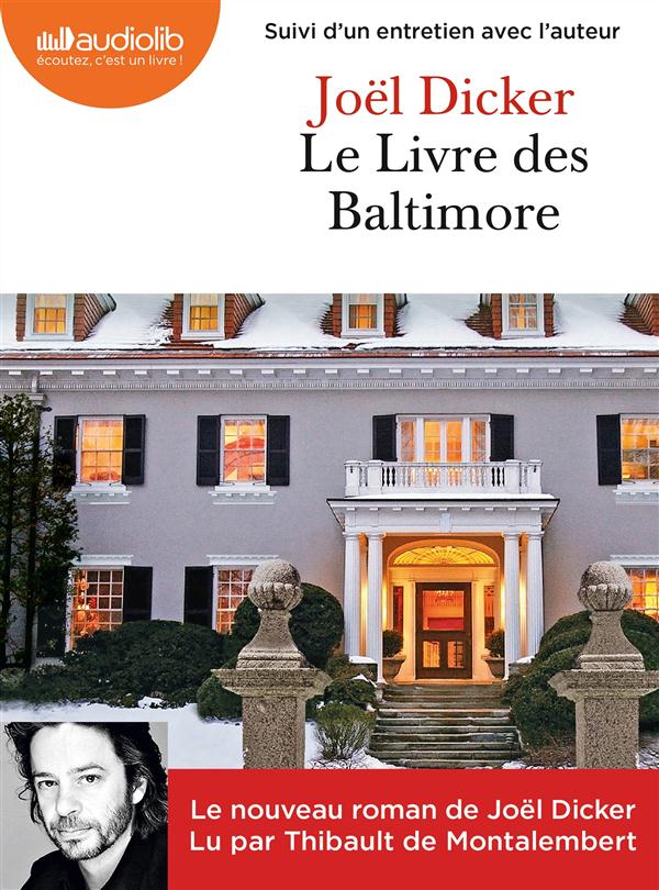 LE LIVRE DES BALTIMORE - LIVRE AUDIO 2 CD MP3 - SUIVI D'UN ENTRETIEN AVEC L'AUTEUR