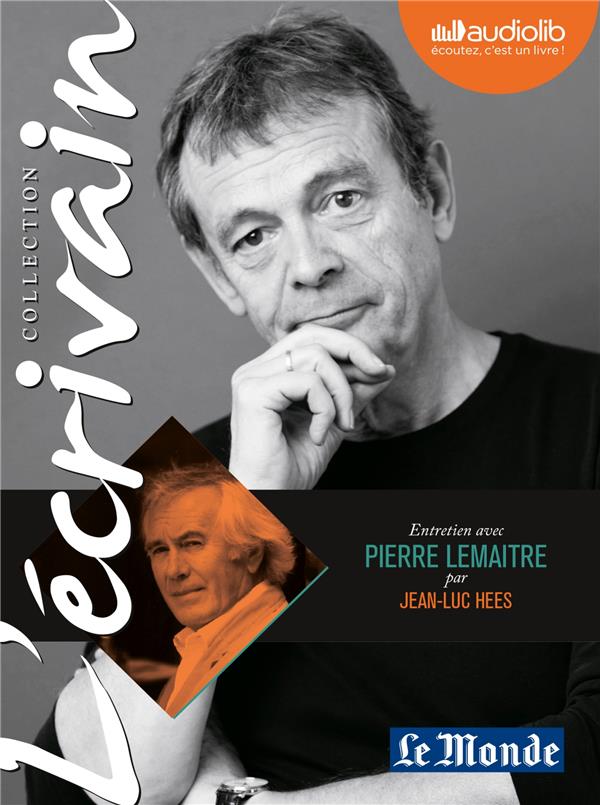 L'ECRIVAIN - PIERRE LEMAITRE - ENTRETIEN INEDIT PAR JEAN-LUC HEES - LIVRE AUDIO 1 CD AUDIO