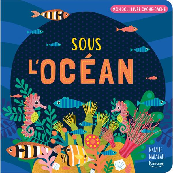 SOUS L'OCEAN (COLL. MON JOLI LIVRE CACHE-CACHE)